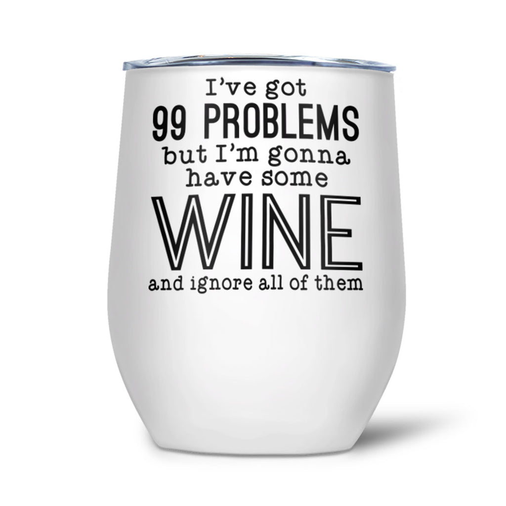 Insulated Wine Tumbler " 99 Problems"