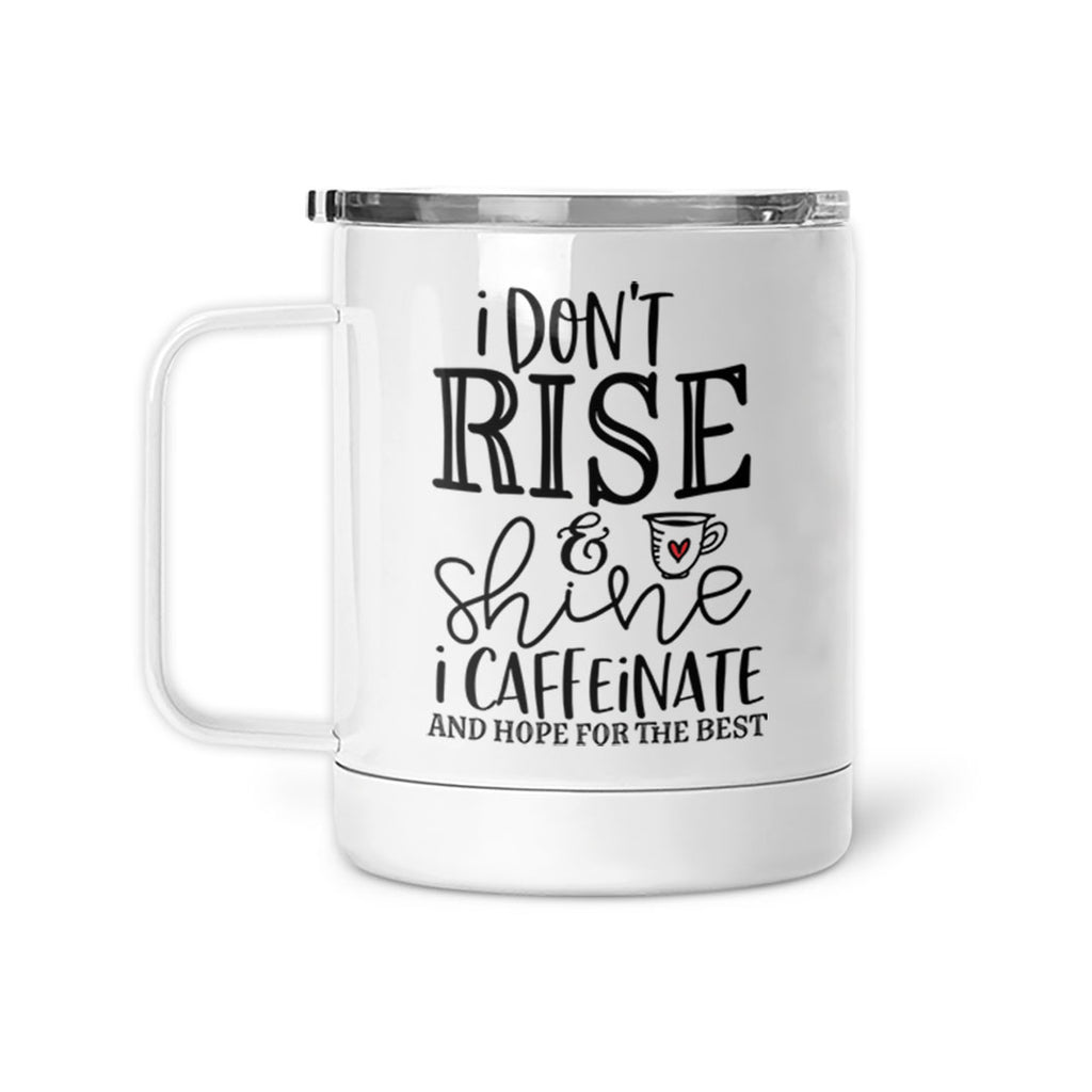 Insulated Mug "I don't rise and shine"