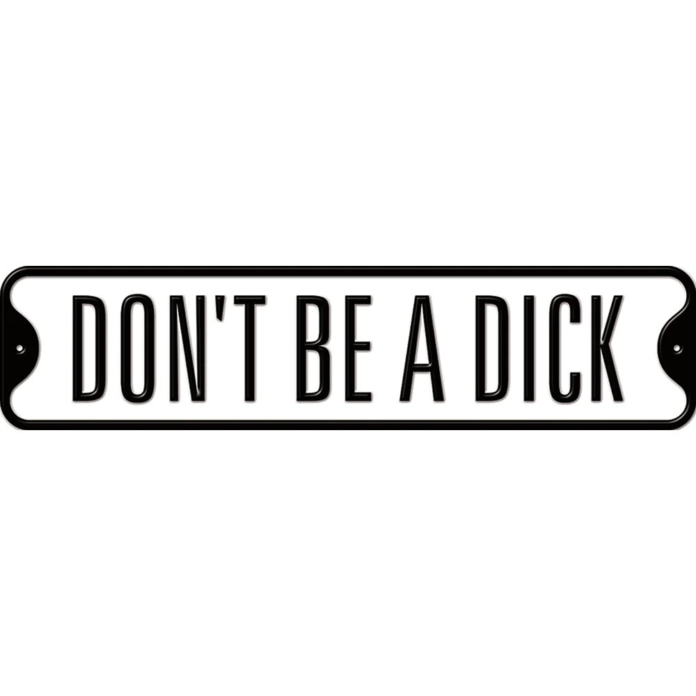 Don't be A Dick 3D Enamel Metal Sign